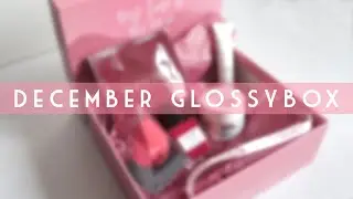 GLOSSYBOX DECEMBER 2020 | Beauty Subscription Box Unboxing | Christmas Edition