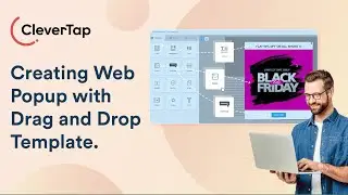 How to create interactive Web Popups in CleverTap using the Drag & Drop Editor!