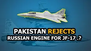 Pakistan has declined the Russian engine proposed for the JF-17 aircraft.