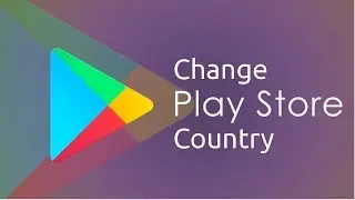How to Change Google Play Store Country [No Root] | how do i change my country on google play?