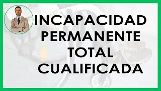 QUÉ es la INCAPACIDAD PERMANENTE TOTAL CUALIFICADA - 20% +