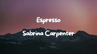 Sabrina Carpenter - Espresso (Lyrics)