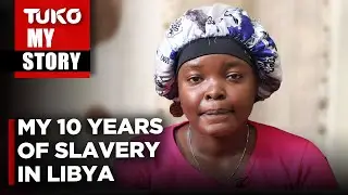 A cousin trafficked me to Libya, and I ended up a slave| Tuko TV
