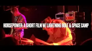 HORSEPOWER: A short film with Lightning Bolt & Space Camp | October 25, 2023 Space Ballroom (lyrics)
