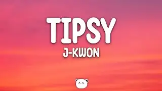 J-Kwon - Tipsy (Lyrics)