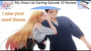 Gojo quit Marin's costume / My Dress-Up Darling Episode 10 Review