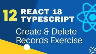 React TypeScript - 12: Exercise-Create and Delete Records
