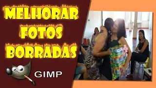 Melhorar Fotos Borradas no Gimp