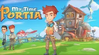 СТРИМ ПРОХОЖДЕНИЕ # 11 ➤ My Time At Portia ➤ РАЗВИВАЕМСЯ