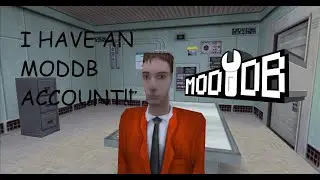 I HAVE A MODDB ACCOUNT FOR MODs!!!