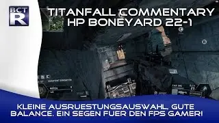 [Titanfall] HP Boneyard 22-1 | Kleine Waffenauswahl, gute Balance. Ein Segen für FPS Gamer