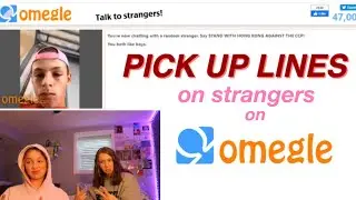 using pick up lines on strangers on omegle but we can’t flirt to save our lives