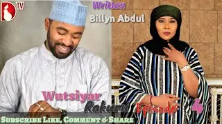 Wutsiyar Rakumi Episode 4 Latest Hausa Novel's
