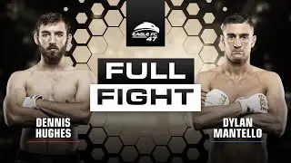 Dennis Hughes vs Dylan Mantello | #EagleFC47 FULL FIGHT