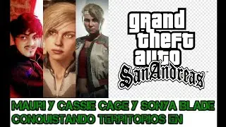 Mauri Y Cassie Cage Y Sonya Blade Conquistando Territorios En GTA San Andreas