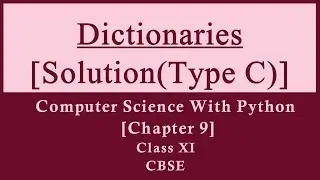 Solutions|Dictionaries|Ch-9|TypeC|Comp.Sc. Python|Sumita Arora|Class 11|CBSE