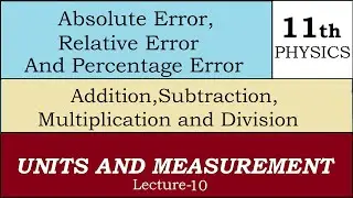 Absolute Error Relative Error and Percentage Error || Units and Measurement Part-10 || 11th physics