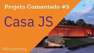 Projeto Comentado #3 - Casa JS - IFP Arquitetura