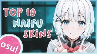 [Osu!] Top 10 Waifu Skins Compilation 2021