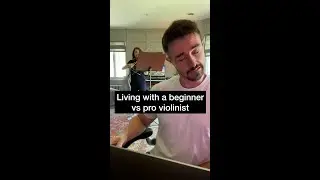 Living with a Beginner vs. Pro Violinist 