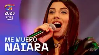 ME MUERO” - NAIARA | Gala 0 | OT 2023