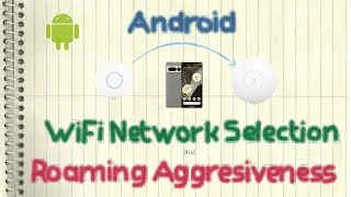 Android WiFi Network Selection / Roaming Aggresiveness (Ubiquiti UniFi Access Point)