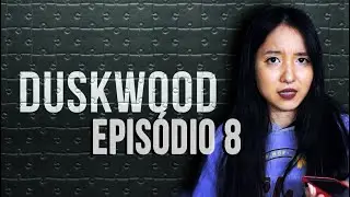 Jogando DUSKWOOD - EPISÓDIO 8 (PARTE 3)