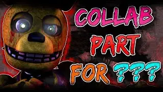 [FNAF/SFM] Collab part for ???