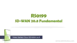 LabMinutes# RS0199 - SD-WAN 20.8 Fundamental