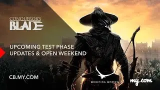 Conqueror's Blade News: Upcoming Test Phase Updates & Open Weekend