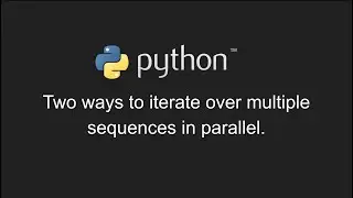 Python List: Two Ways to Iterate Over Multiple Sequences in Parallel