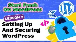 Start Fresh On WordPress FREE Course | Setting Up WordPress For Success (L2)
