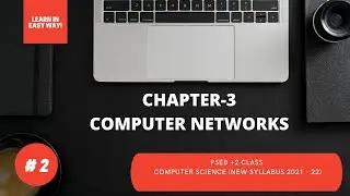 PSEB +2 CLASS COMPUTER SCIENCE / CHAPTER 3rd COMPUTER NETWORKS / (NEW SYLLABUS 2021-22).