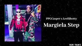 PPGCASPER x LEEL$HOTTY - MARGIELA STEP
