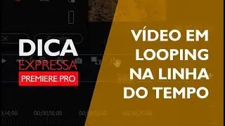 Como deixar o vídeo em looping durante a edição | PREMIERE PRO