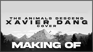 Xavier Dang - The Animals Descent Cover | Making-off
