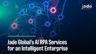 Jade's AI RPA (Robotic Process Automation) Services - Rethink Enterprise Automation