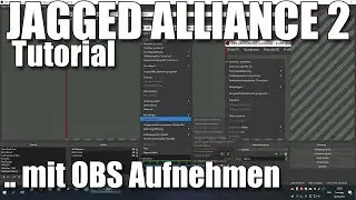 Tutorial: Jagged Alliance 2 1.13 aufnehmen mit OBS