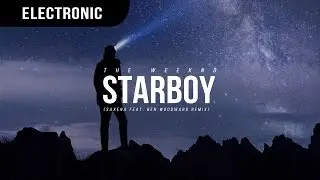 The Weeknd - Starboy (Saxena feat. Ben Woodward Remix)