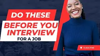 5 THINGS TO DO BEFORE YOU INTERVIEW FOR A JOB