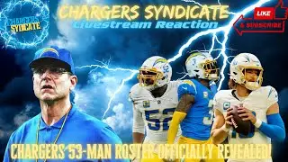 Chargers Syndicate Livestream Reaction: 53-Man Roster Officially Revealed