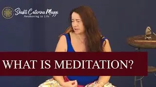 WHAT IS MEDITATION? - Shakti Caterina Maggi - traduzione italiano
