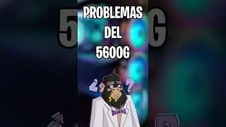 El problema del Ryzen5 5600g 