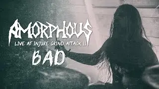 AMORPHOUS - Bad - Live at Injure Grind Attack II