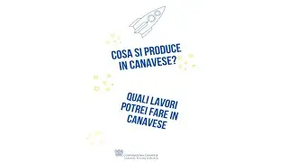 L'Impresa, che Impresa! Videopillola n. 2 - Cosa si produce e quali lavori potrei fare in Canavese?