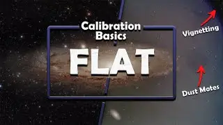 Astrophotography Basics #3 | The Flat Frame