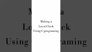 Making a local clock using C programing.Subscribe for more...#cprogramming #time #clock #coding