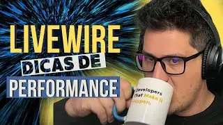Livewire | Dicas de Performance