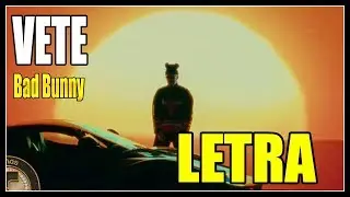 Vete - Bad Bunny (Lyrics/letra) 💥