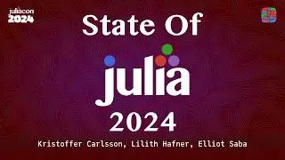 Keynote: State of Julia 2024 | Carlsson, Hafner, Saba | JuliaCon 2024